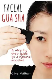Facial Gua Sha: A Step-by-step Guide to a Natural Facelift