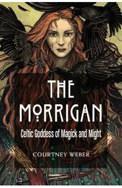 The Morrigan: Celtic Goddess of Magick and Might