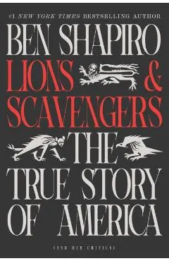 Lions and Scavengers: The True Story of America (and Her Critics)