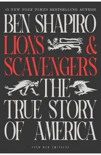 Lions and Scavengers: The True Story of America (and Her Critics)