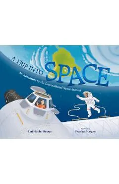 A Trip Into Space: An Adventure to the International Space Station