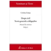 Drept civil. Teoria generala a obligatiilor. Manual de seminar. Editia 4