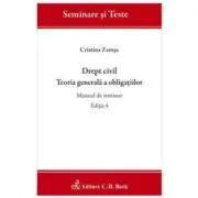 Drept civil. Teoria generala a obligatiilor. Manual de seminar. Editia 4