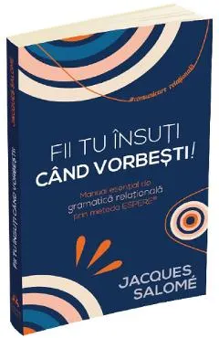 Fii tu insuti cand vorbesti!