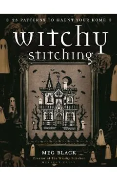 Witchy Stitching: 25 Patterns to Haunt Your Home