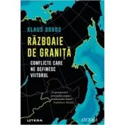 Razboaie de granita. Conflicte care ne definesc viitorul