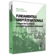 Fundamentele dreptatii nationale. Tratatul de la Trianon si constiinta juridica romaneasca