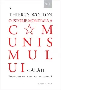 O istorie mondiala a comunismului. Calaii. Incercare de investigatie istorica