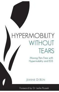 Hypermobility Without Tears: Moving Pain-Free with Hypermobility and EDS