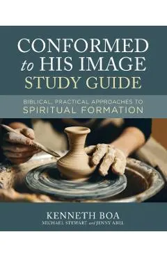 Conformed to His Image Study Guide: Biblical, Practical Approaches to Spiritual Formation