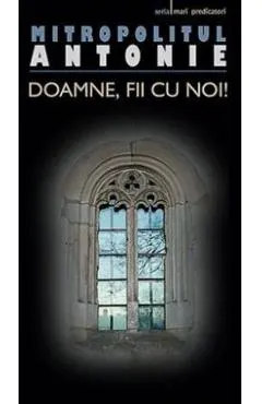 Doamne, fii cu noi!
