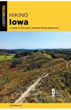 Hiking Iowa: A Guide to the State's Greatest Hiking Adventures