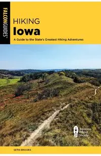 Hiking Iowa: A Guide to the State's Greatest Hiking Adventures