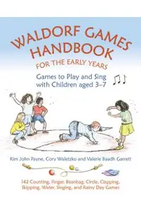 Waldorf Games Handbook for the Early Years: Games to Play and Sing with Children Aged 3-7