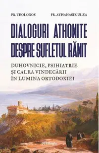 Dialoguri athonite despre sufletul ranit