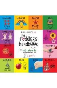 The Toddler's Handbook: Numbers, Colors, Shapes, Sizes, Abc's, Manners, And Opposites, With Over 100 Words That Every Kid Should Know