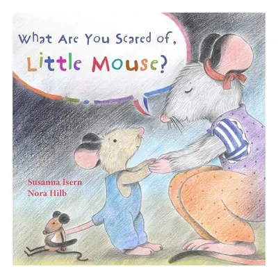 What Are You Scared of Little Mouse?