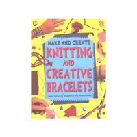 Knitting and Creative Bracelets, Sam Pyle