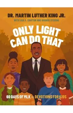 Only Light Can Do That: 60 Days of Mlk - Devotions for Kids