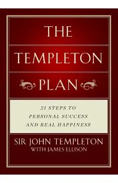 The Templeton Plan: 21 Steps to Success and Happiness