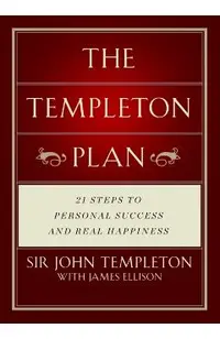The Templeton Plan: 21 Steps to Success and Happiness