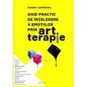 Ghid practic de intelegere a emotiilor prin art terapie