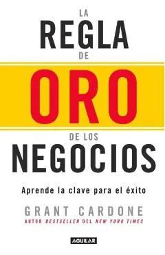 La Regla de Oro de Los Negocios - Aprende La Clave del Axito / The 10x Rule: The Only Difference Between Success and Failure