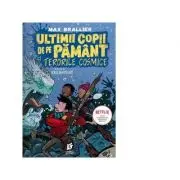 Ultimii copii de pe Pamant si terorile cosmice