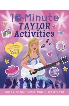 10-Minute Taylor Activities: The 100% Unofficial Ultimate Activity Book for Super Fans!