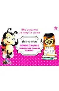 Caiet de scriere - Semne grafice. Comunicare in limba romana (Ma pregatesc sa merg la scoala 3)
