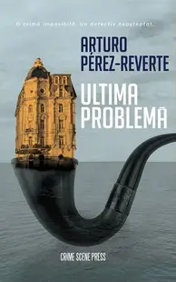 Ultima problemă - Paperback brosat - Arturo Pérez-Reverte