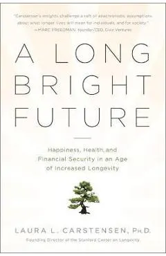 A Long Bright Future: Happiness, Health, and Financial Security in an Age of Increased Longevity