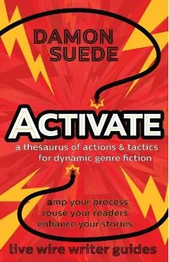 Activate: a thesaurus of actions & tactics for dynamic genre fiction