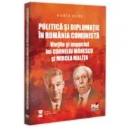 Politica si diplomatie in Romania comunista: vietile si impactul lui Corneliu Manescu si Mircea Malita