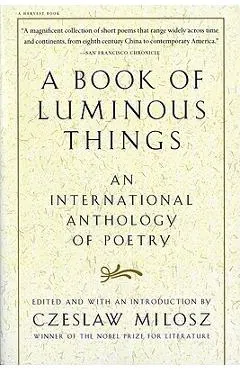 A Book of Luminous Things: An International Anthology of Poetry