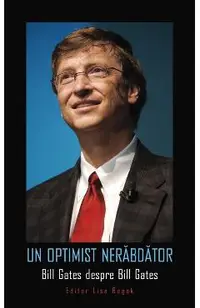 Un optimist nerabdator. Bill Gates despre Bill Gates