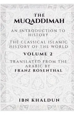 The Muqaddimah: An Introduction to History - Volume 2