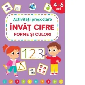 Invat cifre, forme si culori. Activitati prescolare 4-6 ani