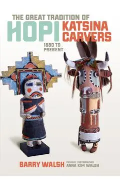 The Great Tradition of Hopi Katsina Carvers: 1860 to Present