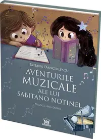 Aventurile muzicale ale lui Sabitano Notinel - Hardcover - Tatiana Danciulescu