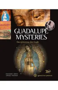 Guadalupe Mysteries: Deciphering the Code