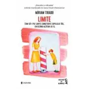 Limite. Cum sa pui limite constiente copilului tau, crescand alaturi de el