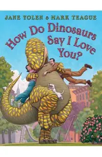 How Do Dinosaurs Say I Love You?