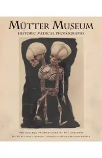 Mutter Museum Historic Medical Photographs: The College of Physicians of Philadelphia