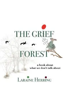 The Grief Forest: A Book About What We Don't Talk About