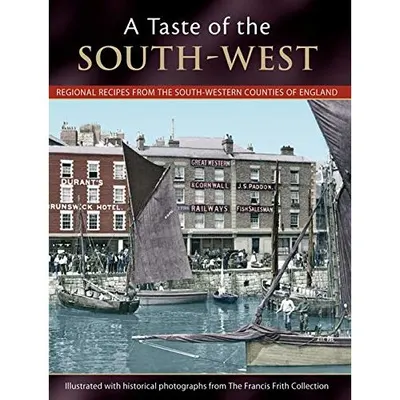 Taste of The South-West: Regional Recipes