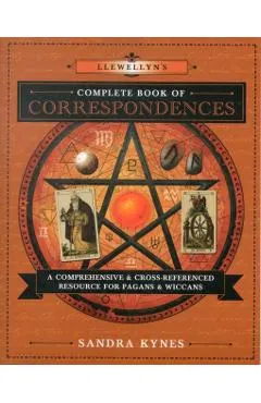 Llewellyn's Complete Book of Correspondences: A Comprehensive & Cross-Referenced Resource for Pagans & Wiccans