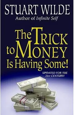 The Trick to Money Is Having Some