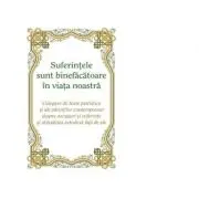 Suferintele sunt binefacatoare in viata noastra