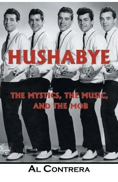 Hushabye: The Mystics, the Music, and the Mob